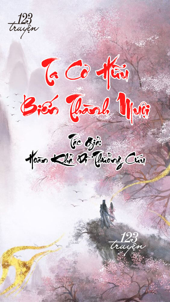 Ta Cơ Hữu Biến Thành Muội